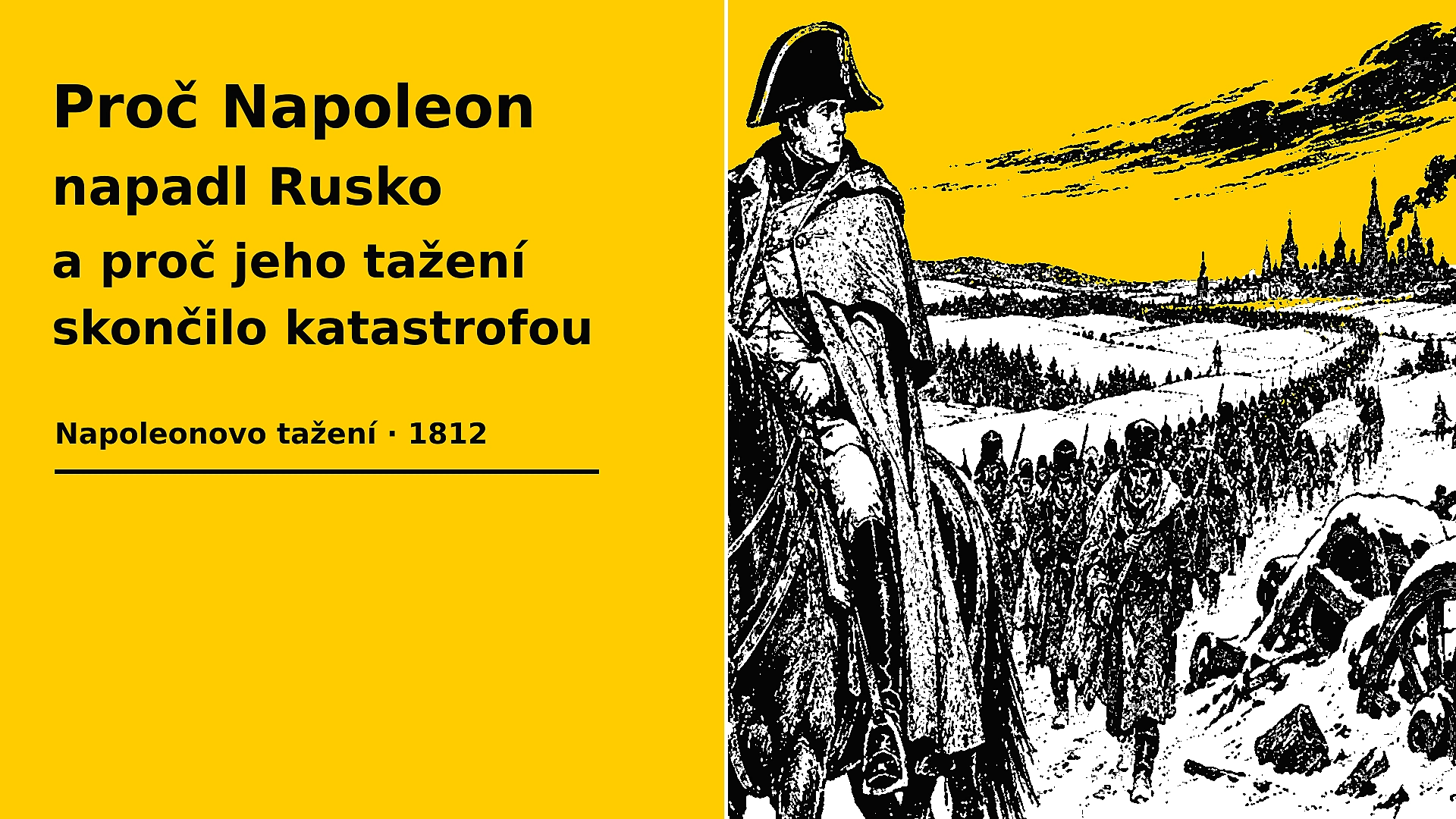 Proč Napoleon napadl Rusko a proč jeho tažení skončilo katastrofou